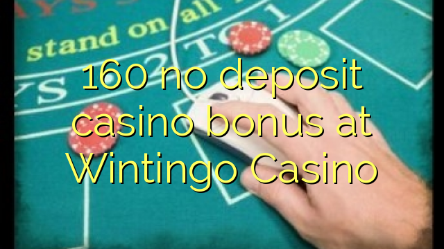 160 no deposit casino bonus at Wintingo Casino