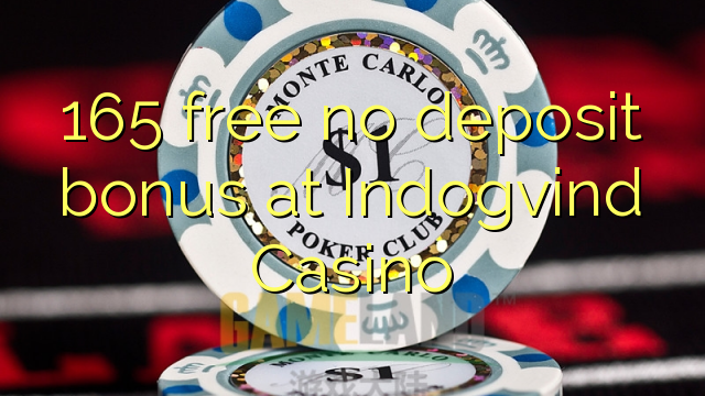 165 free no deposit bonus at Indogvind Casino