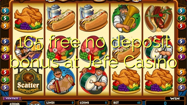 165 free no deposit bonus at Jefe Casino