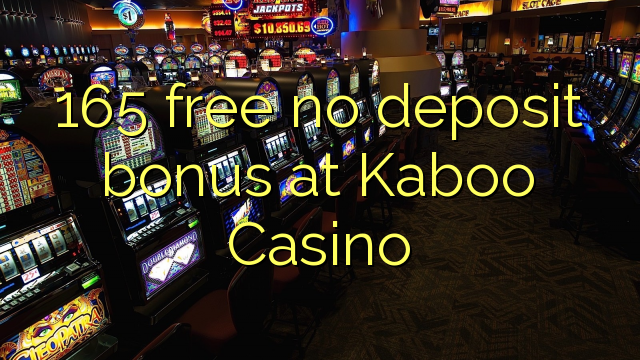 165 membebaskan tiada bonus deposit di Kaboo Casino