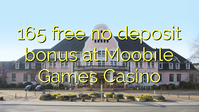 165 kostenloser Bonus ohne Einzahlung im Momobile Games Casino