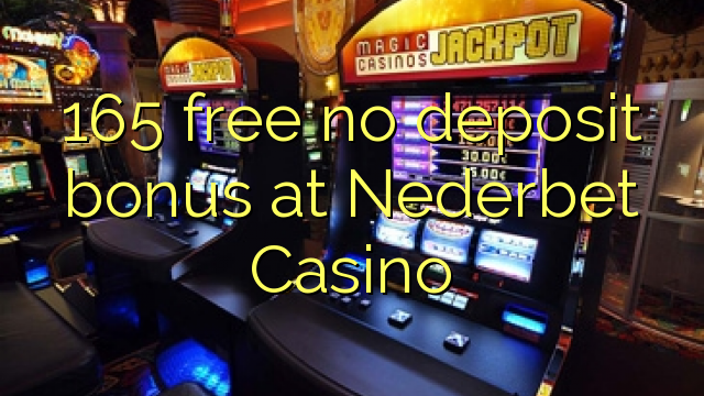 165 free no deposit bonus at Nederbet  Casino