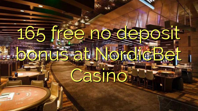 165 free no deposit bonus at NordicBet Casino