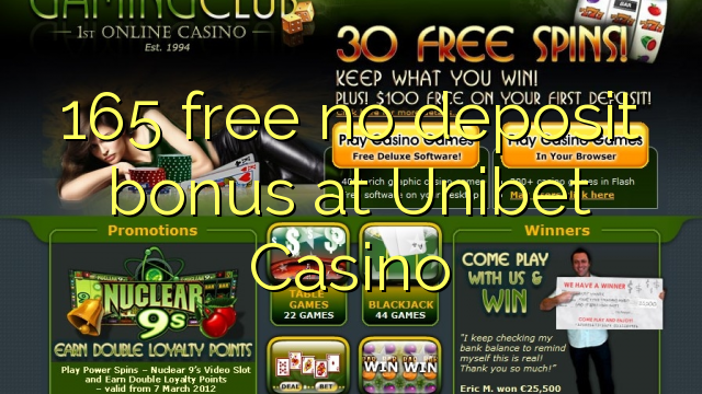 165 free no deposit bonus at Unibet Casino