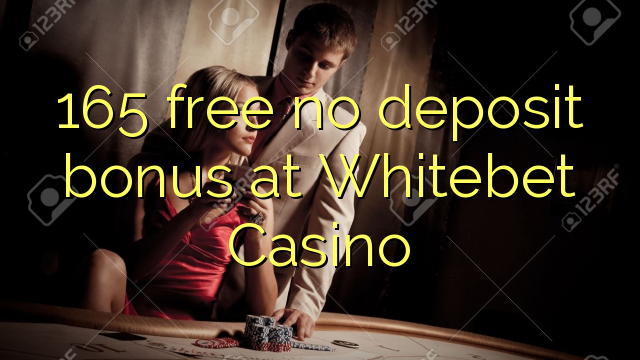 165 gratuíto sen bonos de depósito no Whitebet Casino