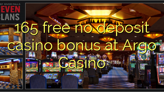 165 free no deposit casino bonus at Argo  Casino