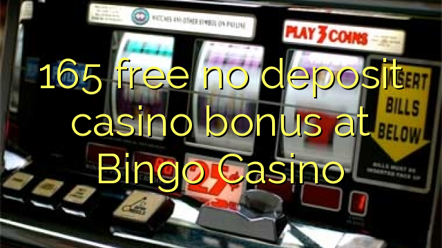 I-165 mahhala ayikho ibhonasi ye-casino ediphithi e-Bingo Casino