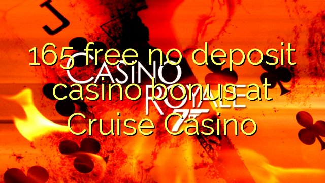 165 libreng walang deposit casino bonus sa Cruise Casino
