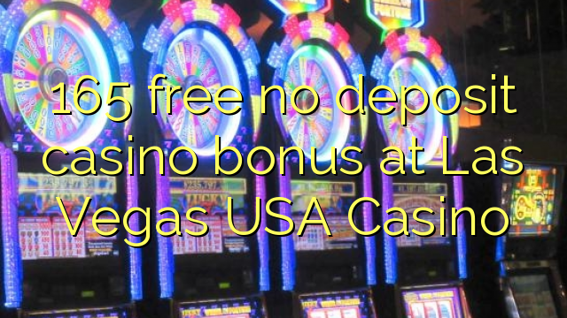 165 free no deposit casino bonus at Las Vegas USA Casino