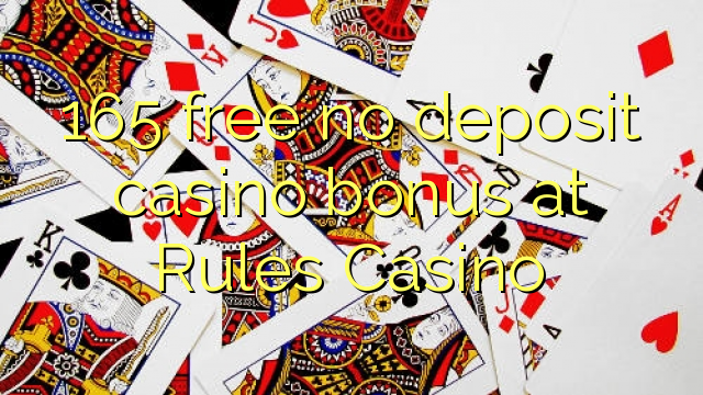 165 liberigi neniun deponejo kazino bonus ĉe Reguloj Kazino
