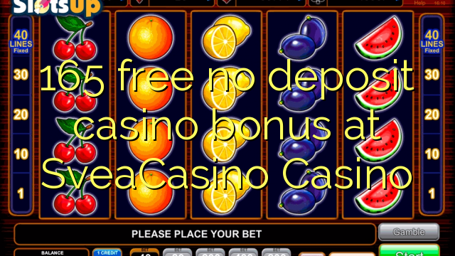 165 free no deposit casino bonus at SveaCasino 