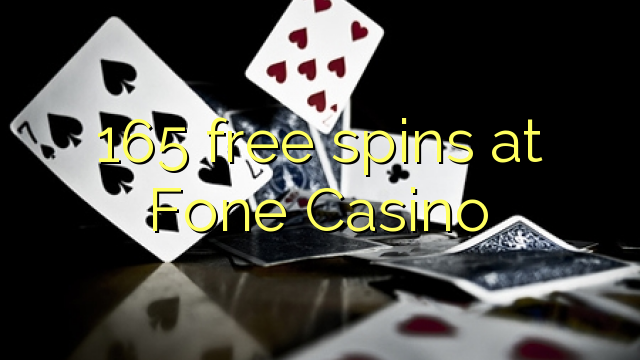 165 besplatne okreće u Fone Casinou