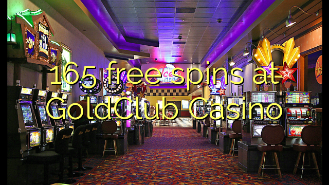 165 free spins at GoldClub  Casino