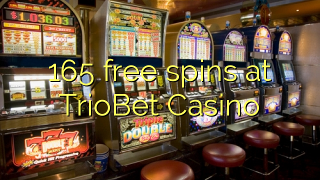 165 free spins at TrioBet Casino
