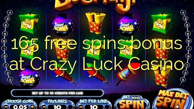 165 gana gratis en Crazy Luck Casino