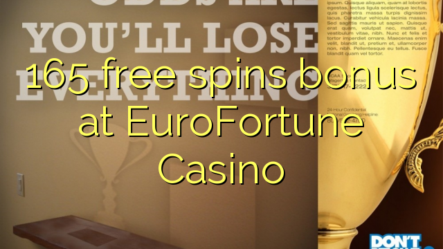 Bônus de rotações 165 grátis no EuroFortune Casino