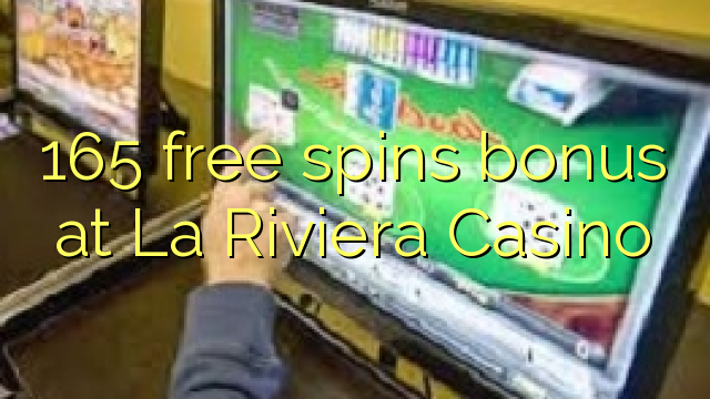 165 free spins bonus na La Riviera cha cha