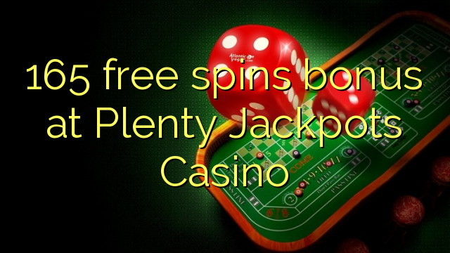 165 free spins bonus sa Plenty Jackpots Casino