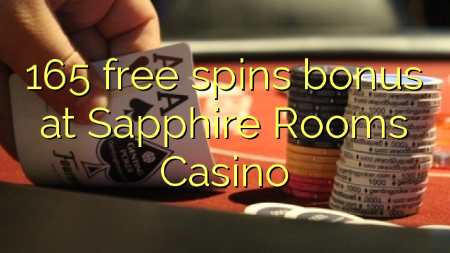 165 slobodno vrti bonus na Sapphire Sobe Casino