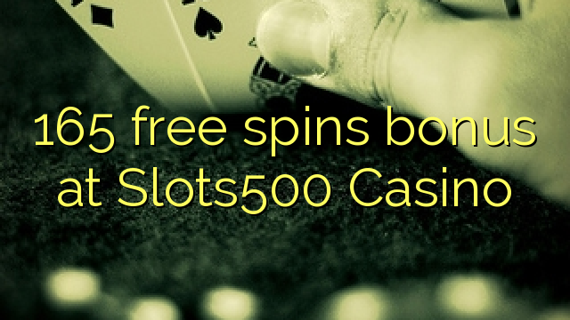 165 senza spins Bonus à Slots500 Casino