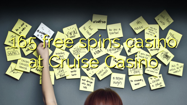 165 free spins casino at Cruise Casino