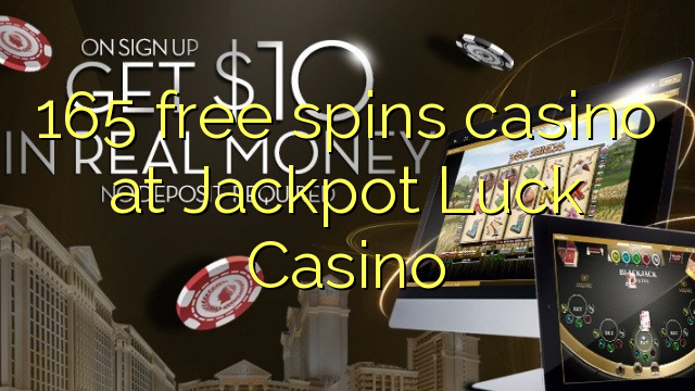 165 vapaa pyöräyttää kasinoa Jackpot Luck Casinolla