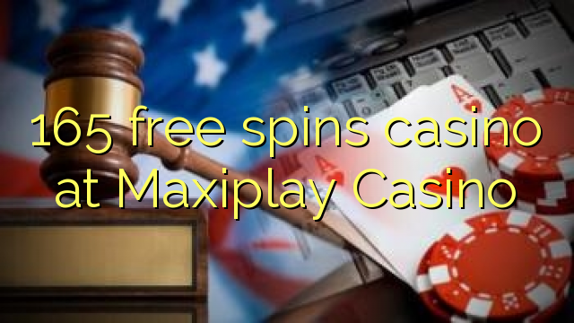 165 b'xejn spins każinò fil Maxiplay Casino