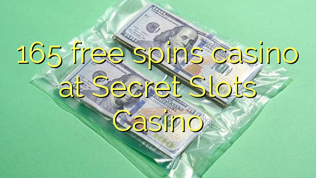Ang 165 free spins casino sa Secret Slots Casino