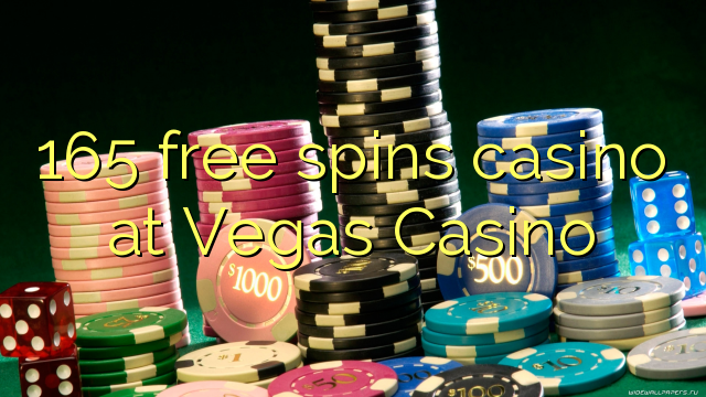 165 free spins casino at Vegas Casino