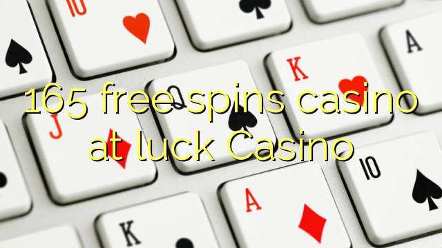 165 free spins casino at luck Casino