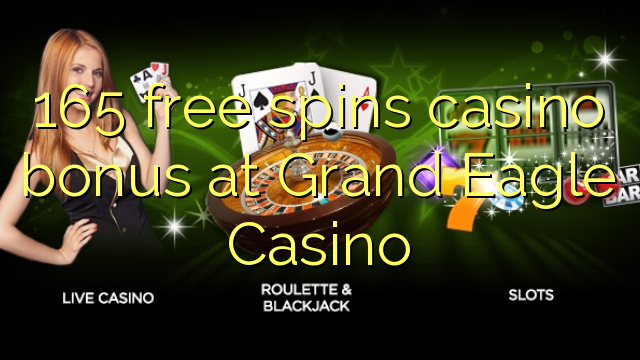 165 free spins casino bonus at Grand Eagle Casino