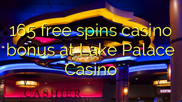 165 free spins casino bonus at Lake Palace Casino