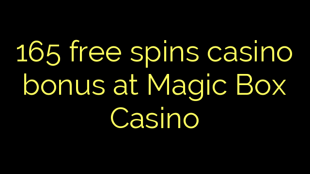 Ang 165 libre nga casino bonus sa Magic Box Casino