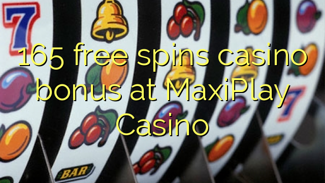 165 free spins casino bonus at MaxiPlay Casino