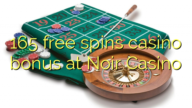 165 gratis spins casino bonus by Noir Casino