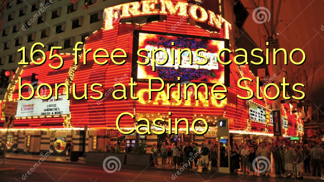 165 free spins casino bonus at Prime Slots Casino