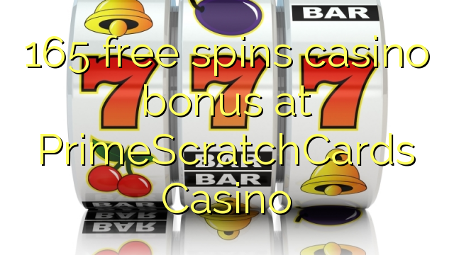 165 free spins casino bonus at PrimeScratchCards Casino