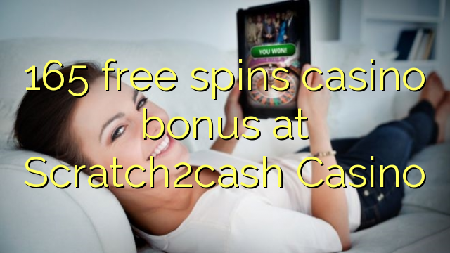 165 free spins casino bonus at Scratch2cash Casino