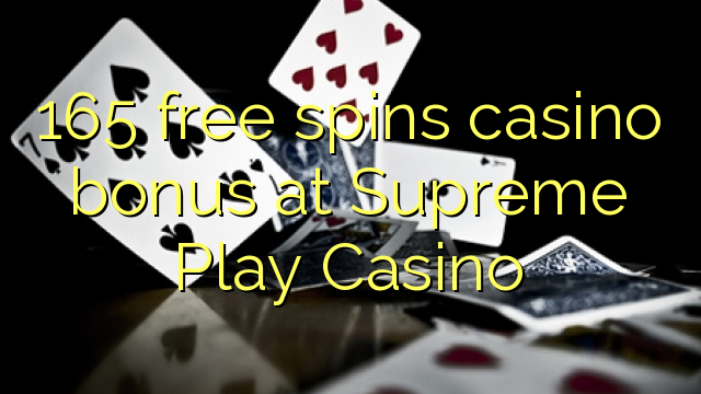 165 free spins casino bonus at Supreme Play Casino