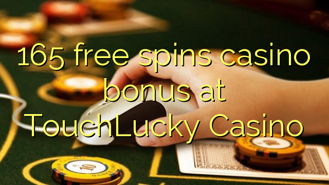 165 bébas spins bonus kasino di TouchLucky Kasino