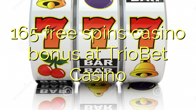165 free spins casino bonus at TrioBet Casino