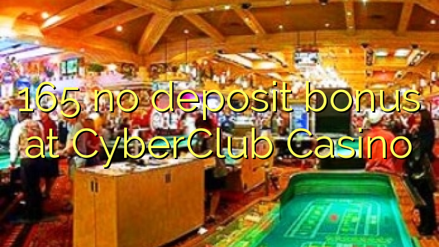 165 žádný vklad v kasinu CyberClub