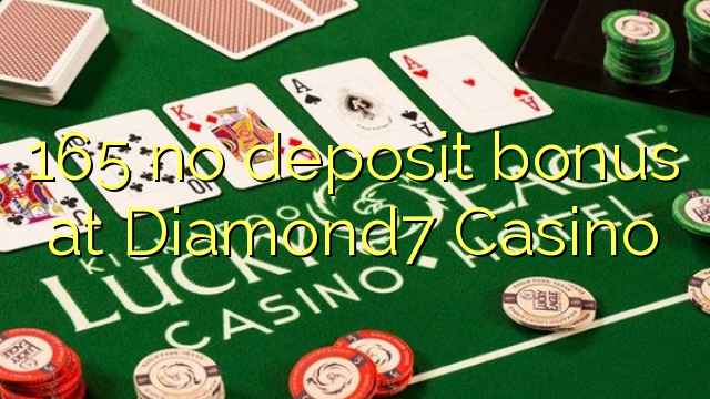 165 no deposit bonus at Diamond7 Casino