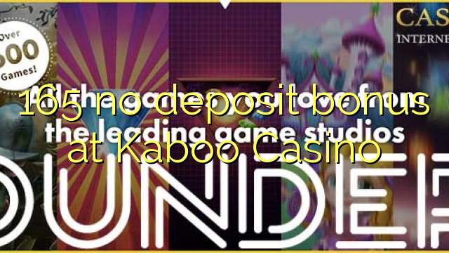 165 no deposit bonus at Kaboo Casino