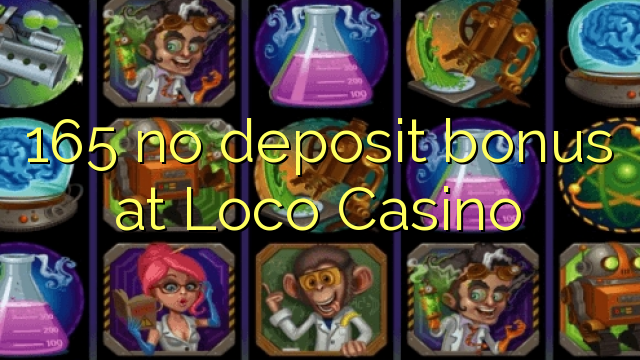 165 ບໍ່ມີເງິນຝາກຢູ່ Loco Casino