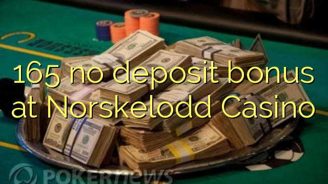 165 Norskelodd Casino эч кандай аманаты боюнча бонустук