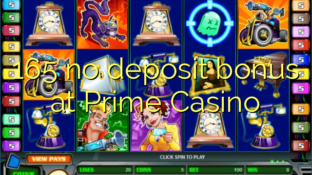 165 no deposit bonus at Prime Casino