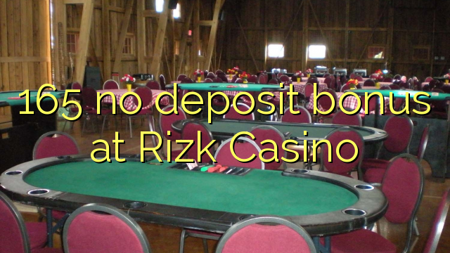 165 no deposit bonus at Rizk Casino