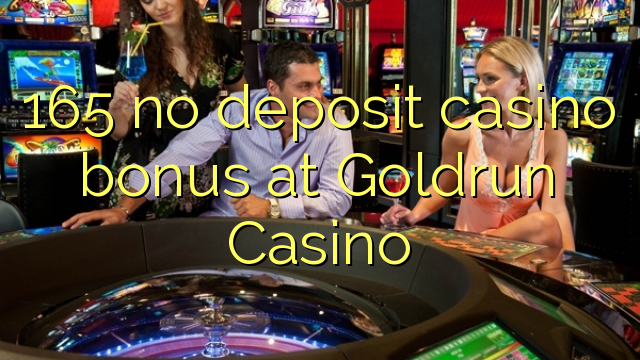 165 walang deposit casino bonus sa Goldrun Casino
