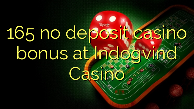 165 ingen insättnings casino bonus på Indogvind Casino